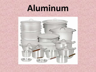 Aluminum
 