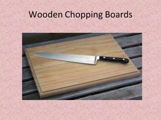 Wooden Chopping Boards
 