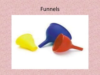 Funnels
 