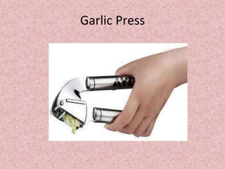 Garlic Press
 