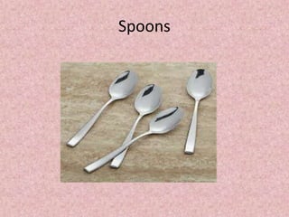 Spoons
 