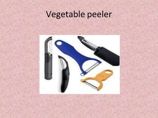 Vegetable peeler
 