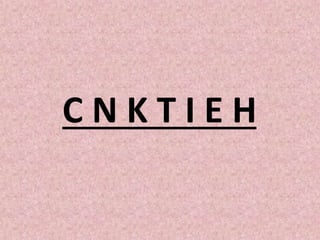 C N K T I E H
 