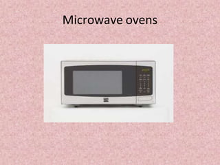Microwave ovens
 