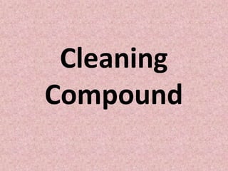 Cleaning
Compound
 