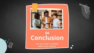 Conclusion
You can enter a subtitle
here if you need it
04
 