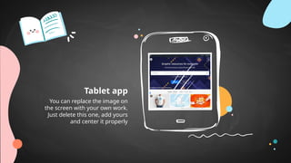 Tablet app
You can replace the image on
the screen with your own work.
Just delete this one, add yours
and center it properly
 