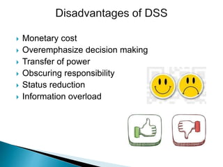  Monetary cost
 Overemphasize decision making
 Transfer of power
 Obscuring responsibility
 Status reduction
 Information overload
 