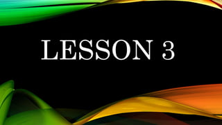 LESSON 3
 