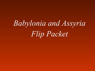 Babylonia and Assyria Flip Packet 