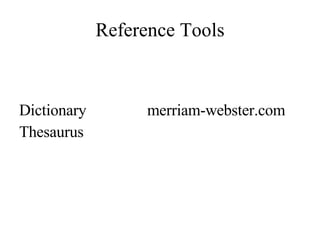 Reference Tools Dictionary merriam-webster.com Thesaurus 