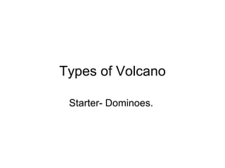 Types of Volcano Starter- Dominoes.  
