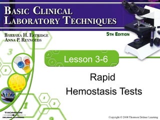 Lesson 3-6 Rapid  Hemostasis Tests 