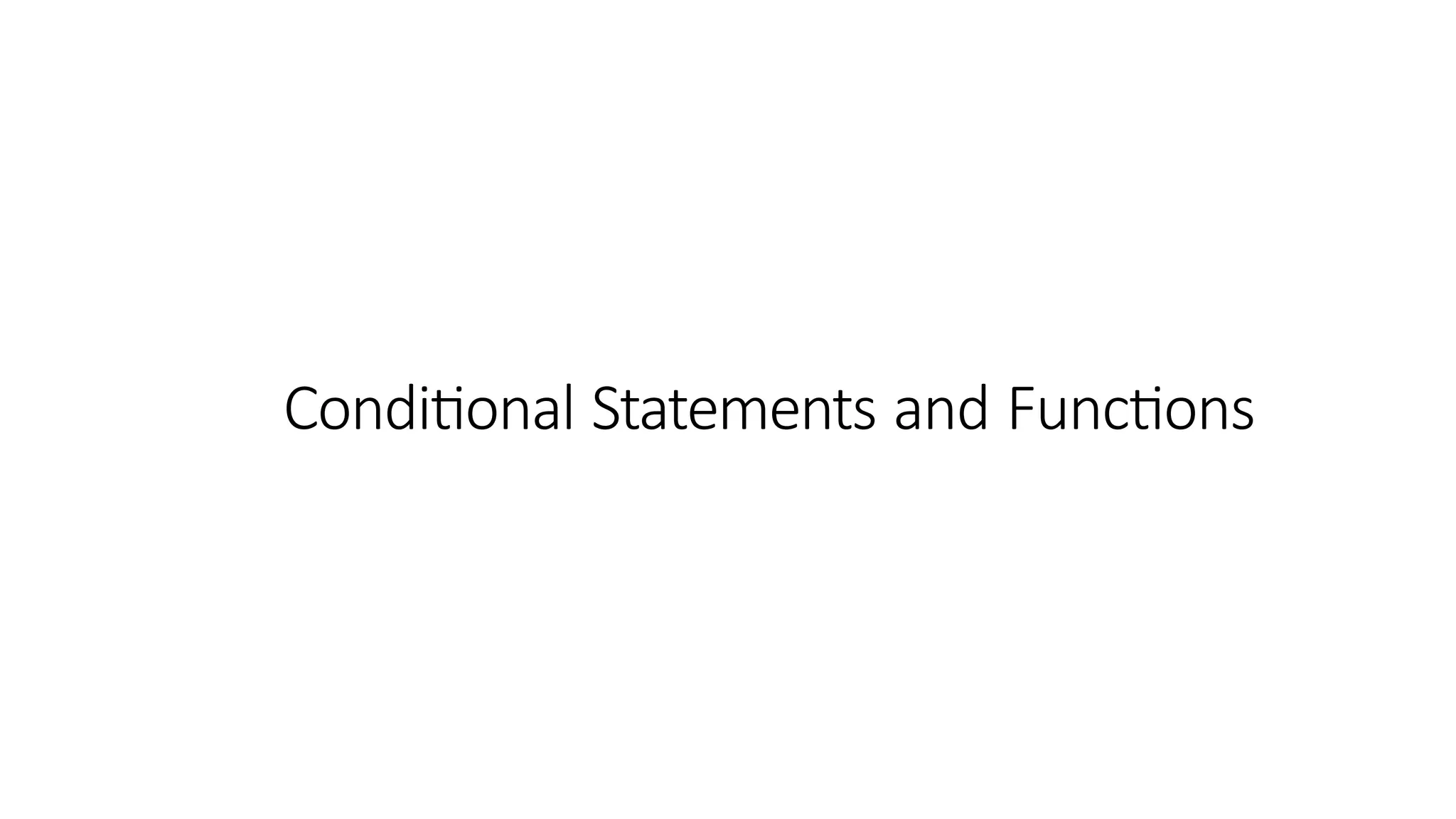 Conditional Statements and Functions
 