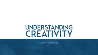 Lesson 4: Creative Tank
 