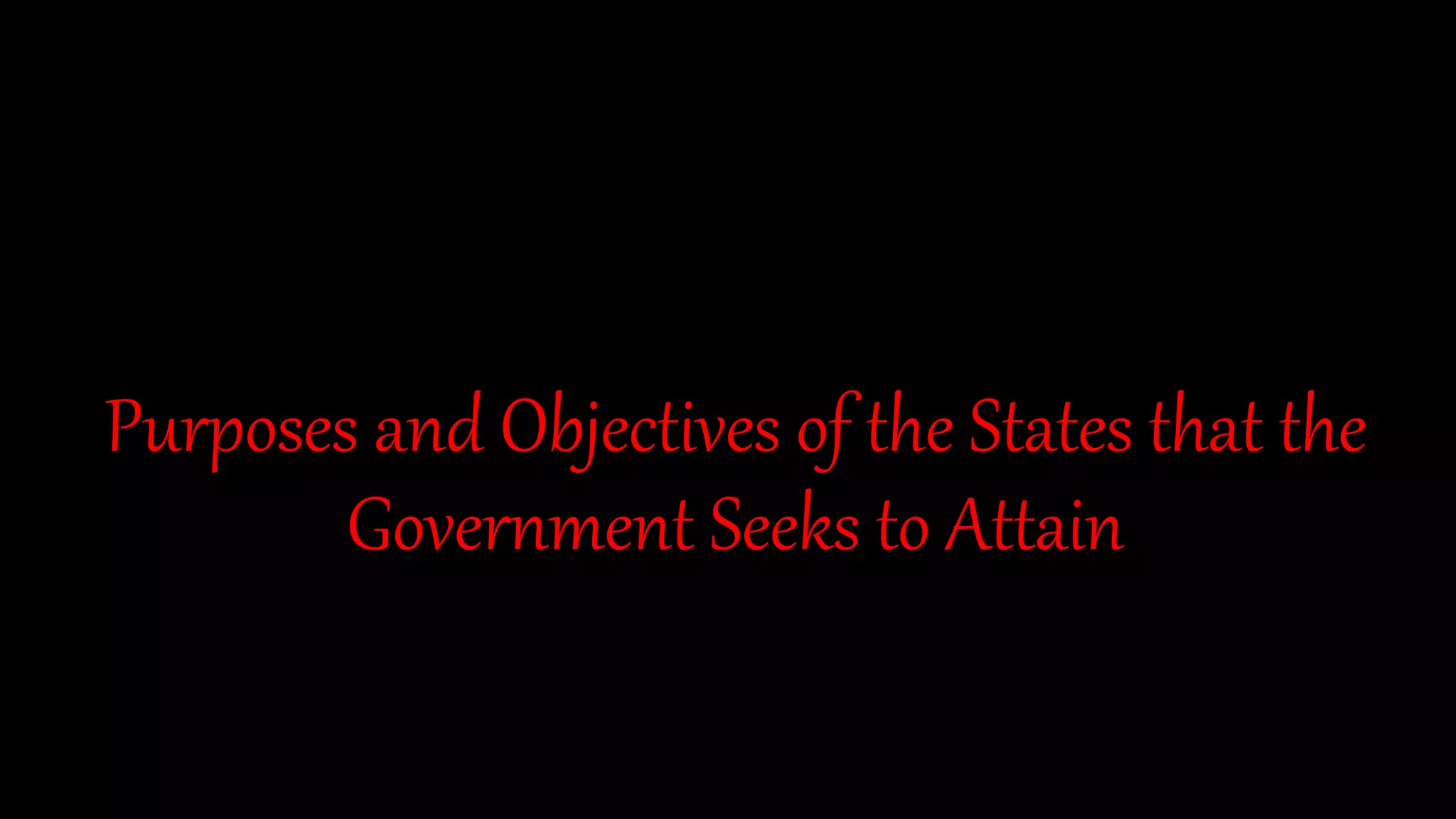 Purposes and Objectives of the States that the
Government Seeks to Attain
 