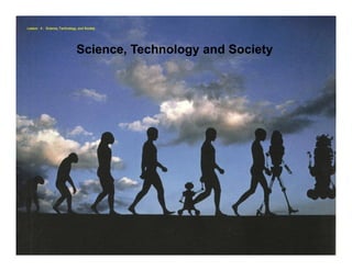 Science, Technology and Society
Lesson 4 : Science, Technology, and Society
 