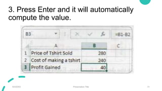 3. Press Enter and it will automatically
compute the value.
9/3/20XX Presentation Title 31
 