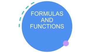 FORMULAS
AND
FUNCTIONS
 
