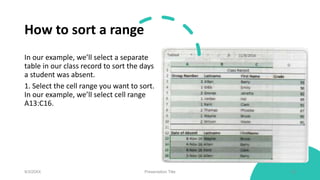 How to sort a range
In our example, we’ll select a separate
table in our class record to sort the days
a student was absen...