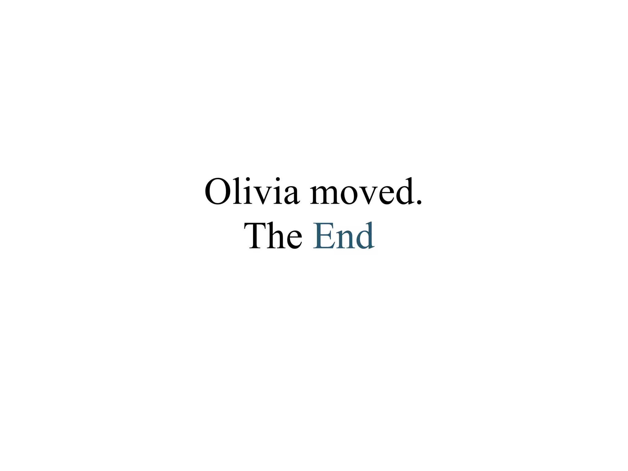 The  End Olivia moved. 