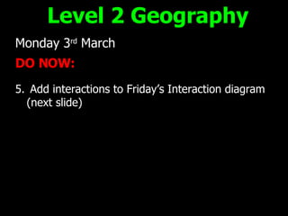 [object Object],[object Object],[object Object],Level 2 Geography 