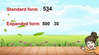534
Standard form
Expanded form
_
500 30
 