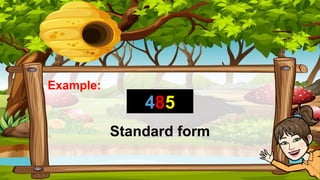 Example:
485
Standard form
 