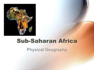Sub-Saharan Africa Physical Geography 