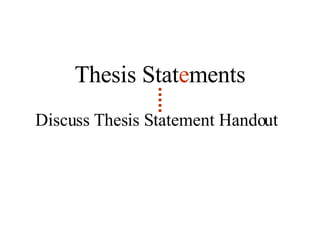 Discuss Thesis Statement Handout  Thesis Stat e ments 