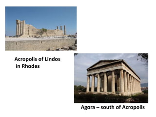 Acropolis of Lindos
in Rhodes




                      Agora – south of Acropolis
 