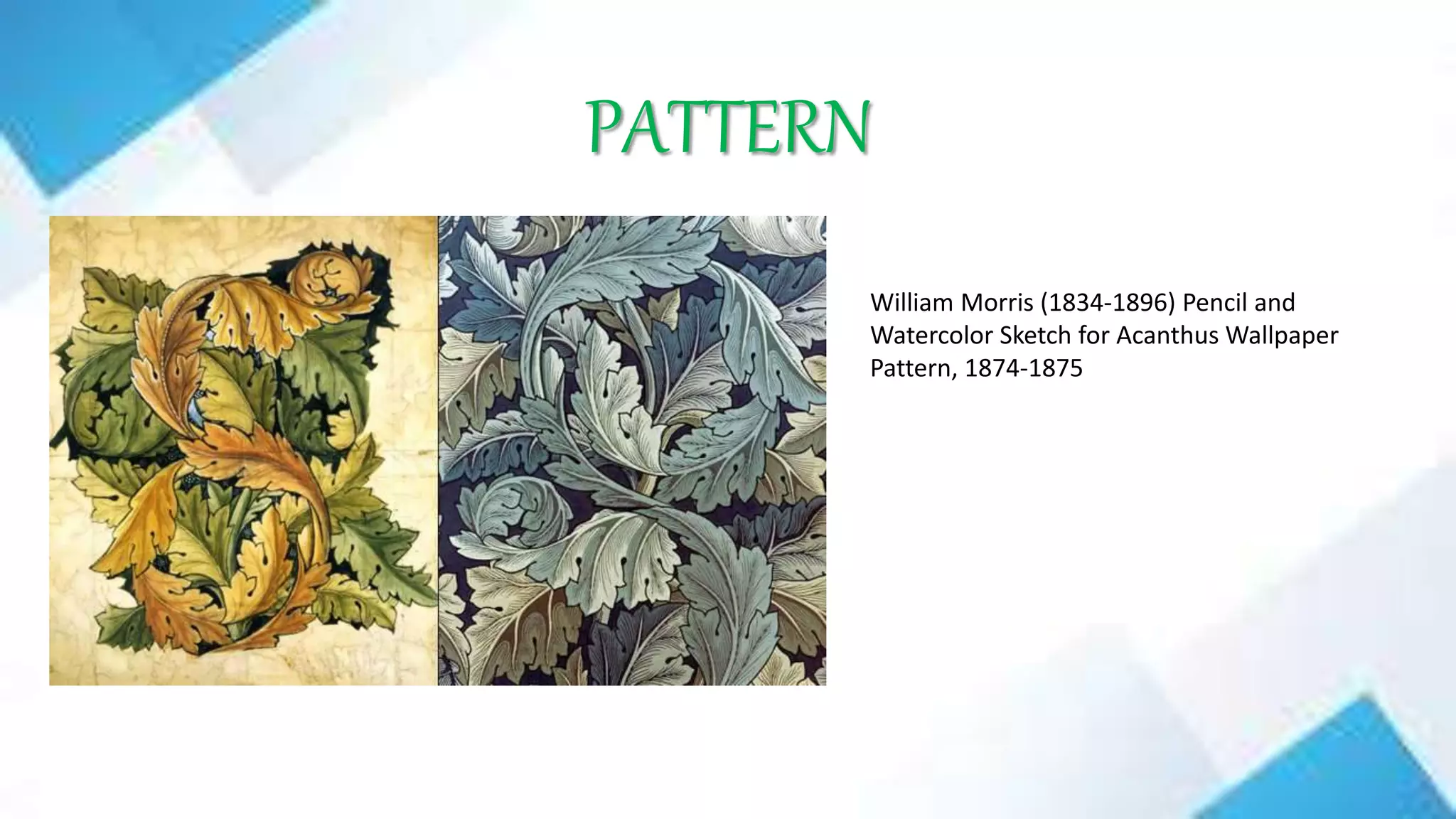 PATTERN
William Morris (1834-1896) Pencil and
Watercolor Sketch for Acanthus Wallpaper
Pattern, 1874-1875
 