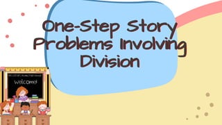 One-Step Story
Problems Involving
Division
 