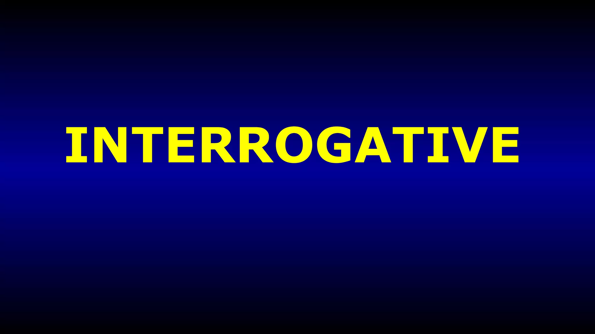 INTERROGATIVE 