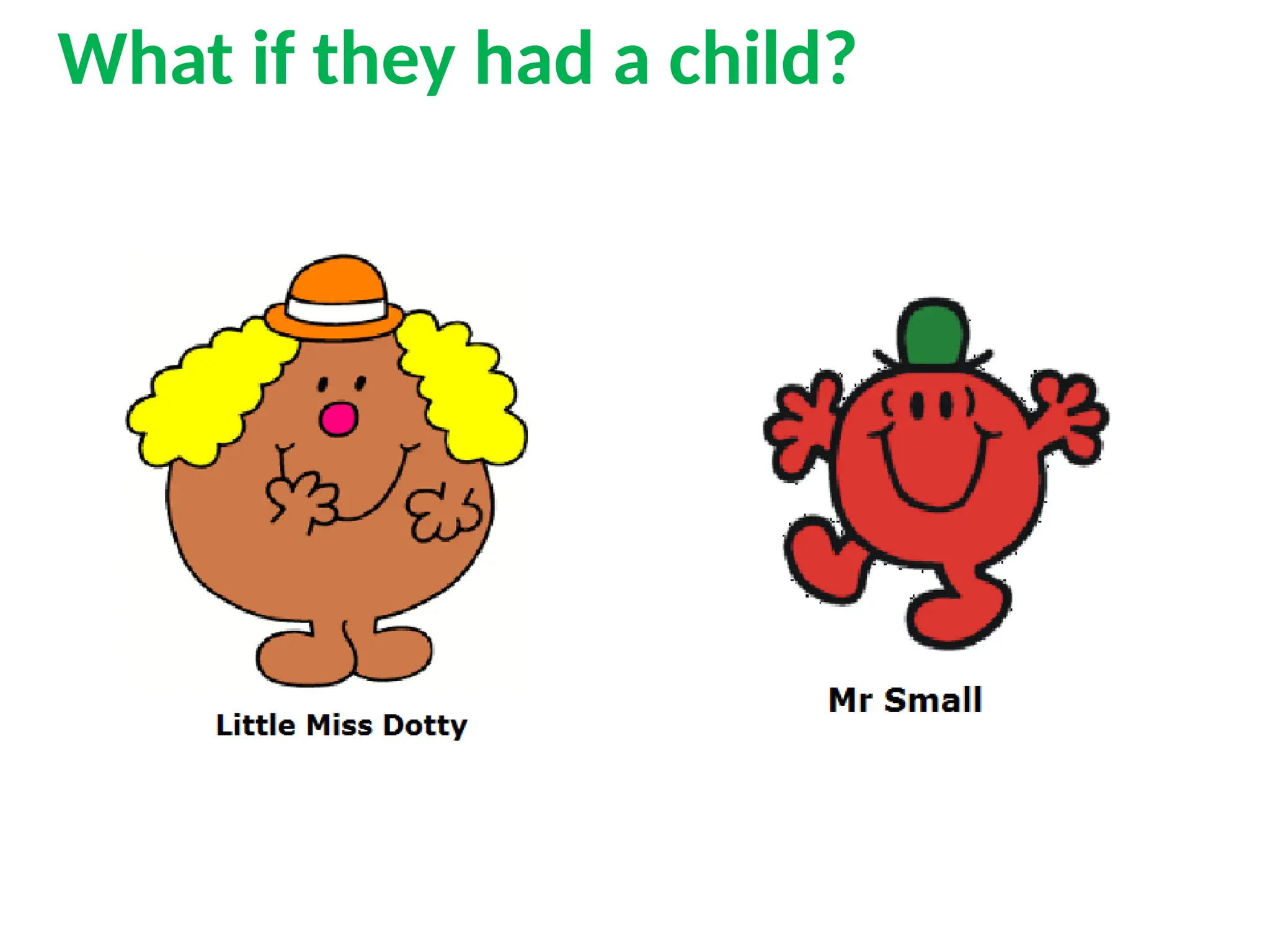 What if they had a child?
 