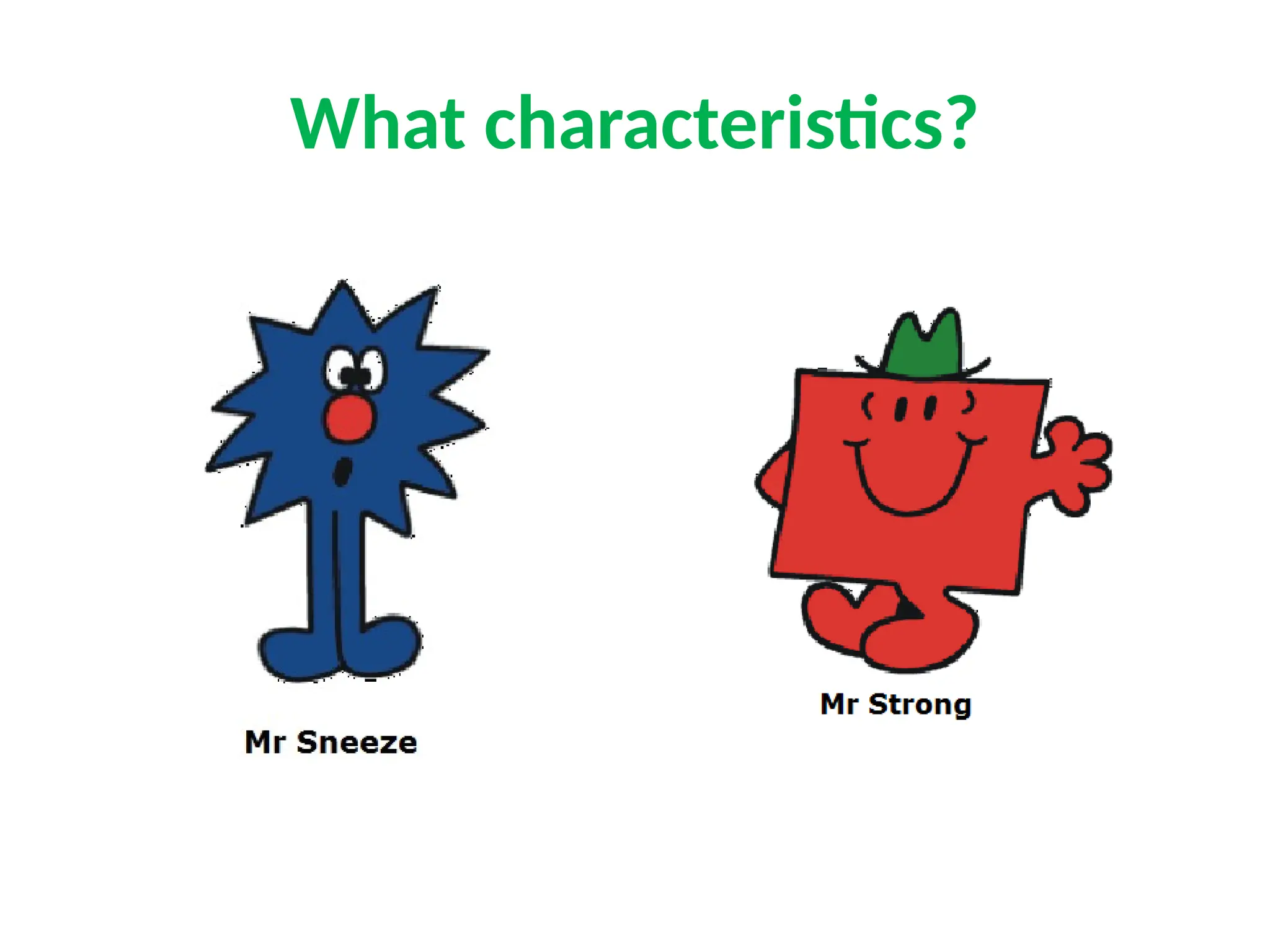 What characteristics?
 