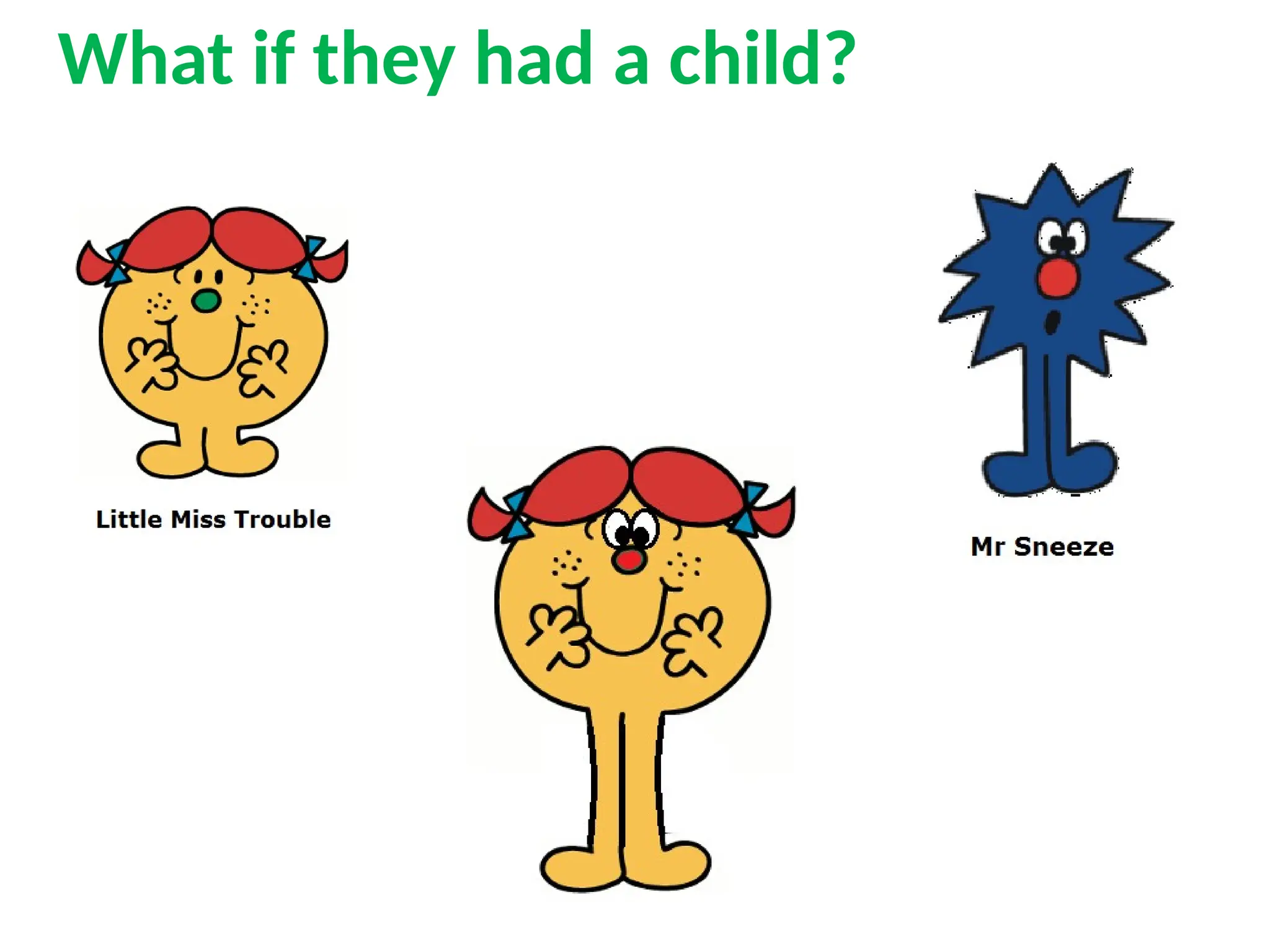 What if they had a child?
 