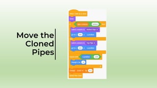 Move the
Cloned
Pipes
 