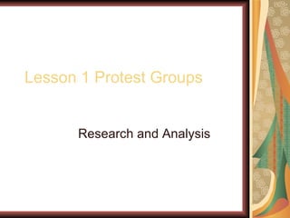 Lesson 1 Protest Groups Research and Analysis 