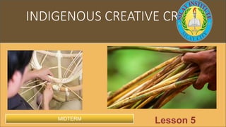 Rattan lesson 3 indigenous And creative crafts | PDF