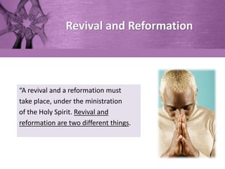 Revival and Reformation
“A revival and a reformation must
take place, under the ministration
of the Holy Spirit. Revival a...