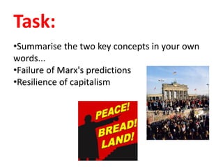 Task:
•Summarise the two key concepts in your own
words...
•Failure of Marx's predictions
•Resilience of capitalism
 