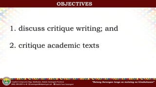 OBJECTIVES
1. discuss critique writing; and
2. critique academic texts
 