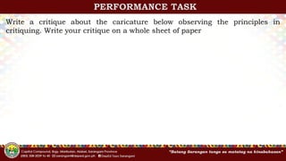 Write a critique about the caricature below observing the principles in
critiquing. Write your critique on a whole sheet of paper
PERFORMANCE TASK
 