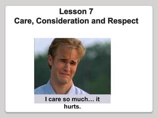 I care so much… it
       hurts.
 