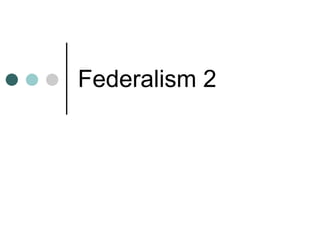 Federalism 2 