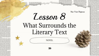 Lesson 8
What Surrounds the
Literary Text
NOVEL
New Year Purposes
 