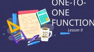 LESSON-9-ONE-TO-ONE-FUNCTION one is to one.pptx