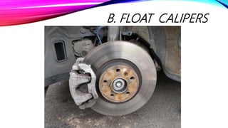 B. FLOAT CALIPERS
 