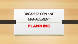 ORGANIZATION AND
MANAGEMENT
PLANNING
 